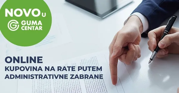 Novo u Guma Centru! Online kupovina na rate preko administrativne zabrane